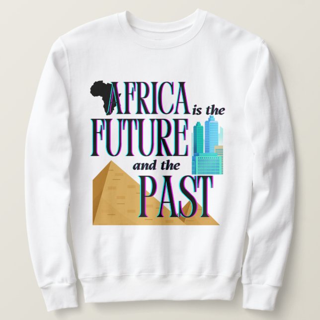 Africa is The Future & The Past |  Sweatshirt (Design vorne)