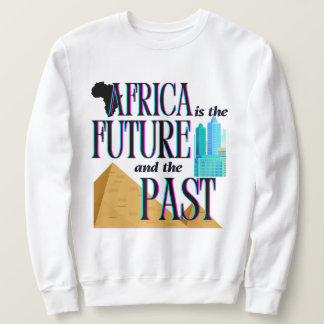 Afrika ist die Zukunft & die Vergangenheit |  Sweatshirt