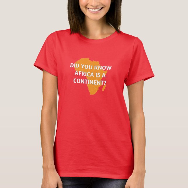 Afrika ist ein Land? Kein ist es ein Kontinent T-Shirt (Vorderseite)