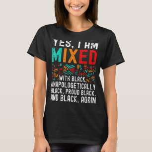 Afrikanisch-amerikanisches Melanin Ja Ich bin mit  T-Shirt