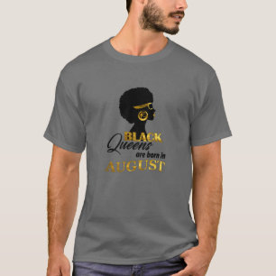Afrikanische schwarze Königinnen sind im August Ge T-Shirt