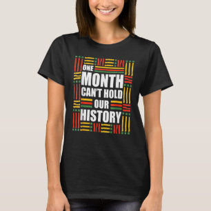 Afrikanischer Monat kann unsere Geschichte nicht s T-Shirt