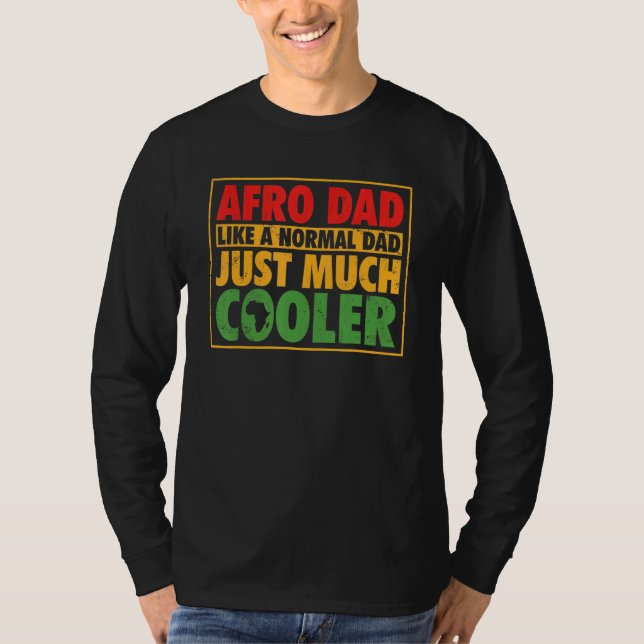 Afro Dad Like A Normal Dad Just Much Cooler Black  T-Shirt (Vorderseite)