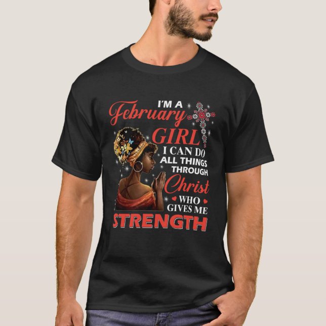 Afro I m A February Girl I Can Do All Things Throu T-Shirt (Vorderseite)