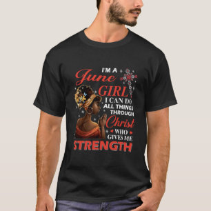Afro ICH BIN EIN Juni Ich kann alle Dinge durch Ch T-Shirt
