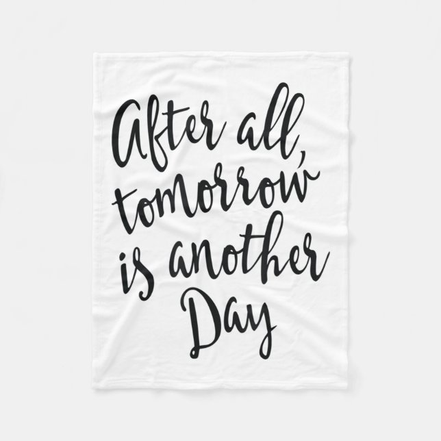 After All Tomorrow Is Another Day Motivational _1  Fleecedecke (Vorderseite)
