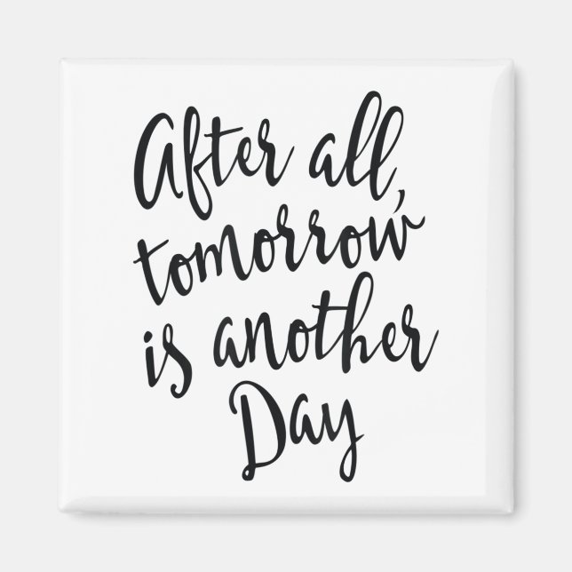 After All Tomorrow Is Another Day Motivational _1  Magnet (Vorne)