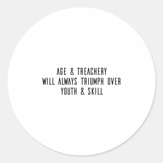 Age &amp; Treachery Will Always Triumph Over Youth Runder Aufkleber (Vorderseite)