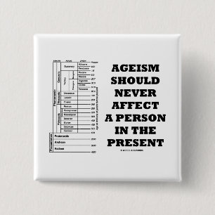 Ageism sollte eine Person im Geschenk nie Button