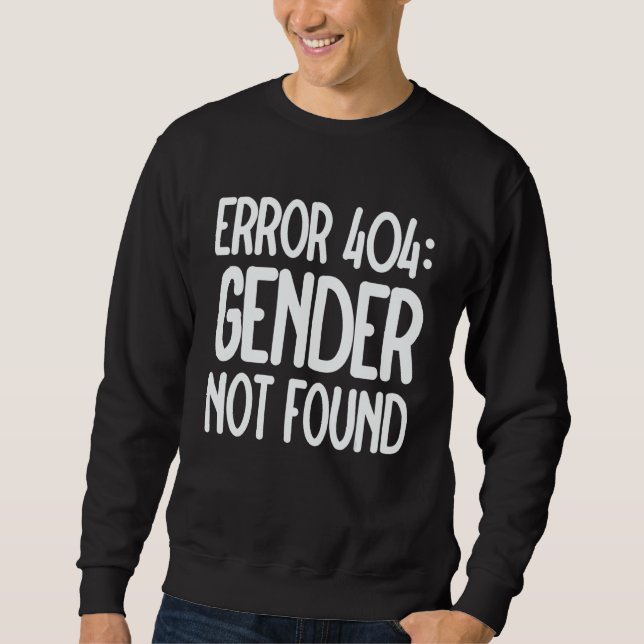Agender Non Binary Pride Error 404 Gender Not Foun Sweatshirt (Vorderseite)