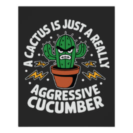 Aggressive Cucumber – Funny Cactus Pun Poster