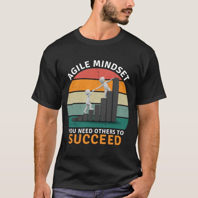 Agile Einstellung Sie brauchen andere, um erfolgre T-Shirt (Vorderseite)
