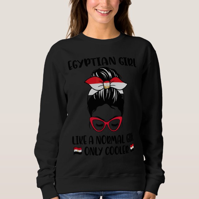Ägyptisches Mädchen wie ein normales Mädchen nur C Sweatshirt (Vorderseite)