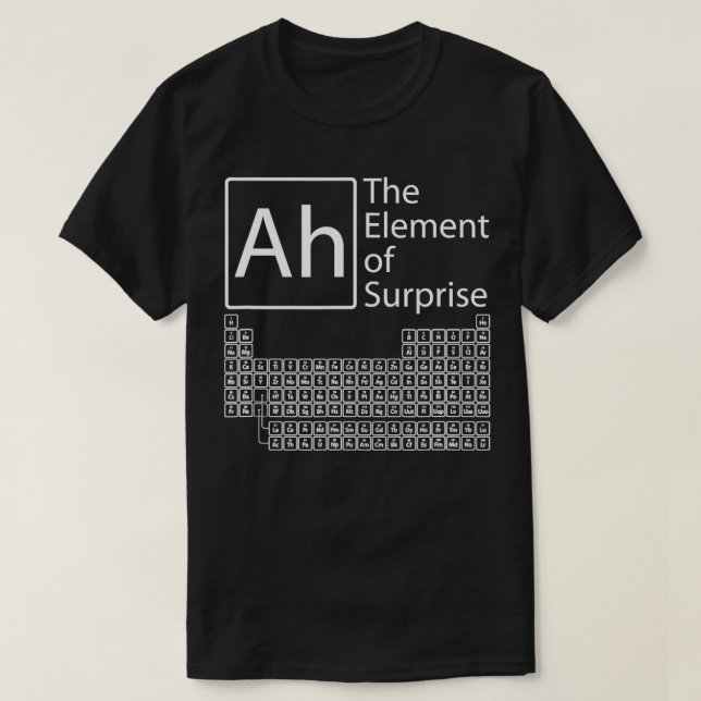 Ah, das Element der überraschenden Chemie periodis T-Shirt (Design vorne)