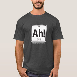 Ah!  Das Element der Überraschung T-Shirt