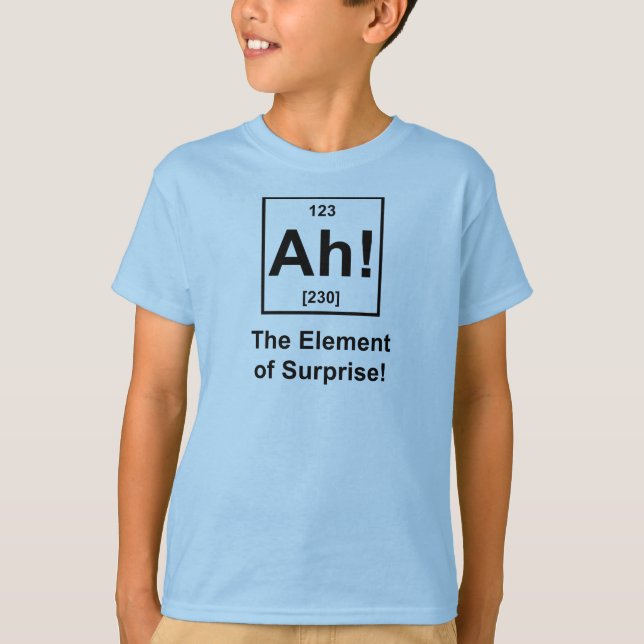 Ah! Das Element der Überraschung T-Shirt (Vorderseite)