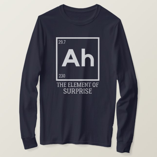 Ah das Element der Überraschungen T-Shirt (Design vorne)