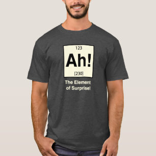 Ah das Element des Überraschungs-lustigen Geeky T-Shirt