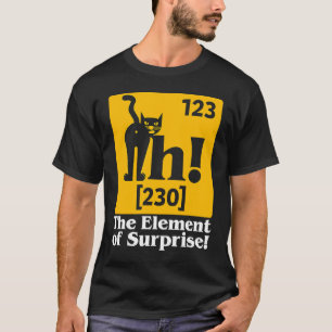 Ah Das Überraschungselement Chemie Wissenschaft K T-Shirt