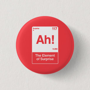 Ah Das Überraschungselement - Lustige Chemie Button