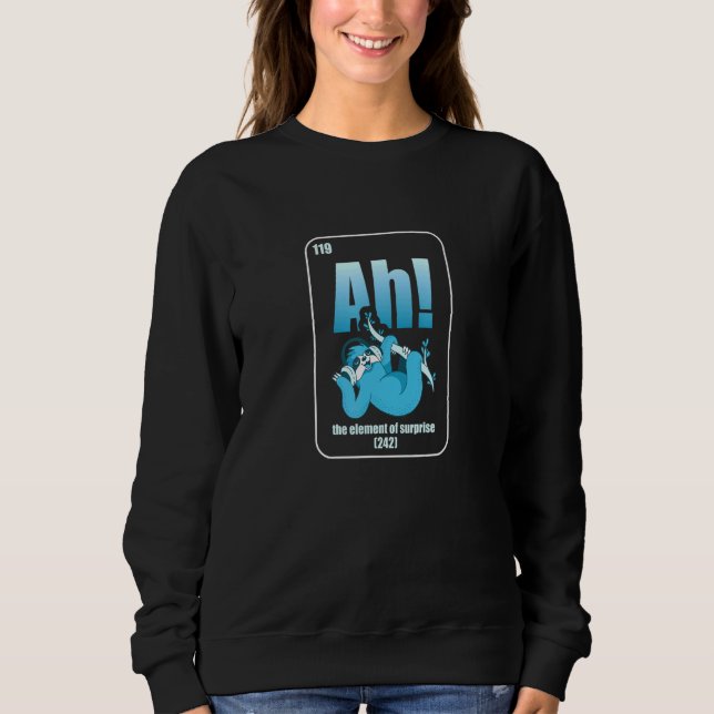Ah Element der periodischen Tabelle einer Überrasc Sweatshirt (Vorderseite)