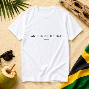 Ah Nuh Nuttin Dat Jamaicanischer Ausdruck T-Shirt