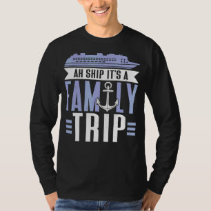 Ah Schiff Es ist ein Kreuzfahrtschiff für Familien T-Shirt