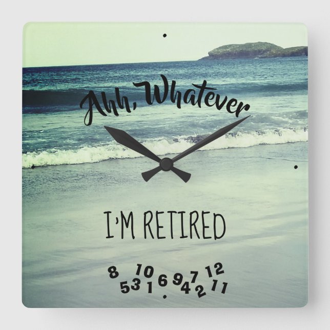Ahh, Whatever I'm Retired Ocean Beach and Island Quadratische Wanduhr (Vorderseite)