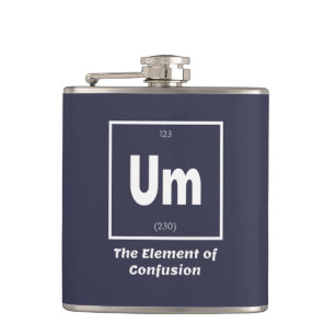Ähm Element der Verwirrung Chemestry Funny Flachmann