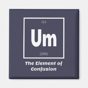 Ähm Element der Verwirrung Chemestry Funny Magnet