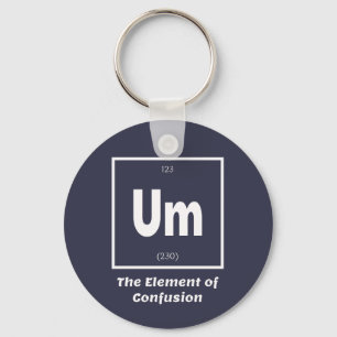 Ähm Element der Verwirrung Chemestry Funny Schlüsselanhänger