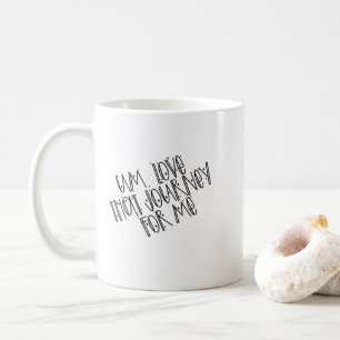 "Ähm, Liebe für mich" Tasse