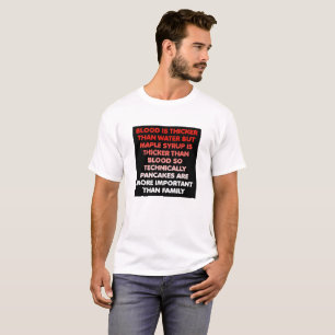 Ahornsirup ist stärker als Wasser-lustiges T-Shir T-Shirt