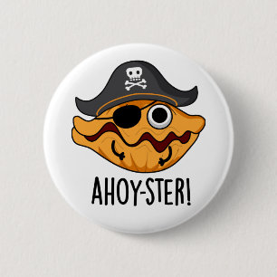 Ahoy-ster Funny Pirate Oyster Pun Button