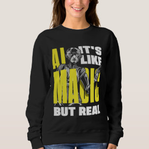 Ai Es Ist Wie Magie Aber Wirkliche Informatik 2 Sweatshirt