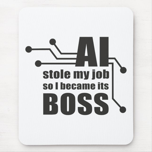 AI hat meinen Job gestohlen, also wurde ich sein C Mousepad (Vorne)