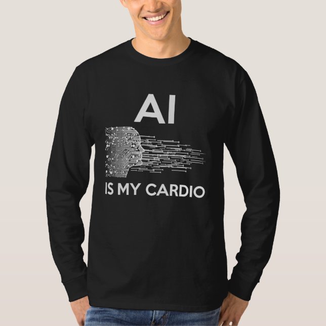 AI Is My Cardio For AI I T-Shirt (Vorderseite)