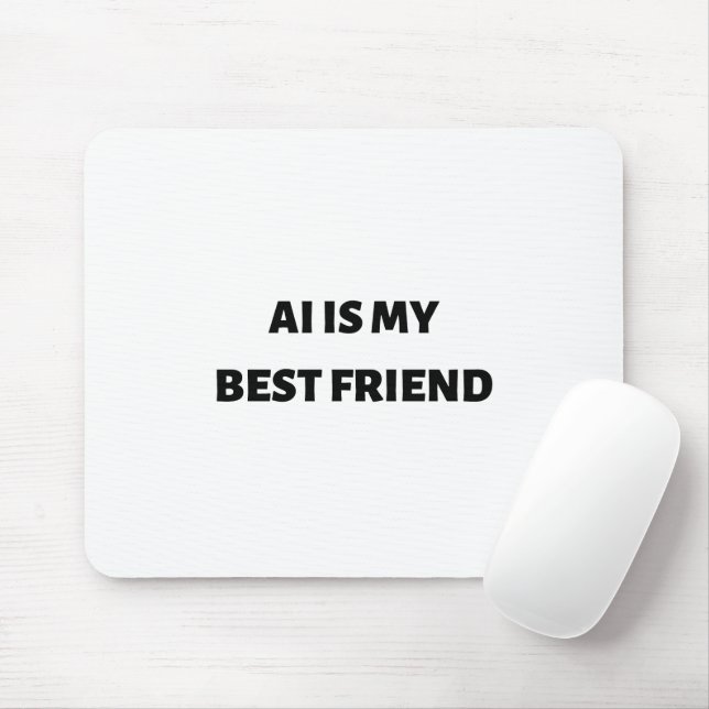 AI ist mein bester Freund Mousepad (Mit Mouse)