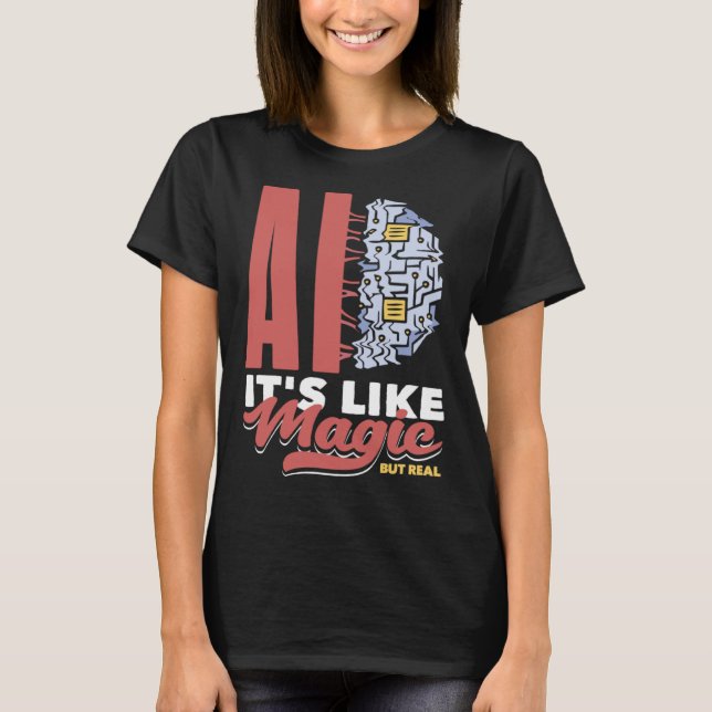 Ai It s Like Magic But Real Computer Science  3 T-Shirt (Vorderseite)