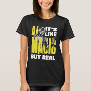 Ai It's like Magic but Real Computer Science 2 T-Shirt