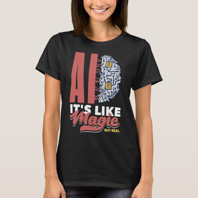 Ai It's like Magic but Real Computer Science 3 T-Shirt (Vorderseite)