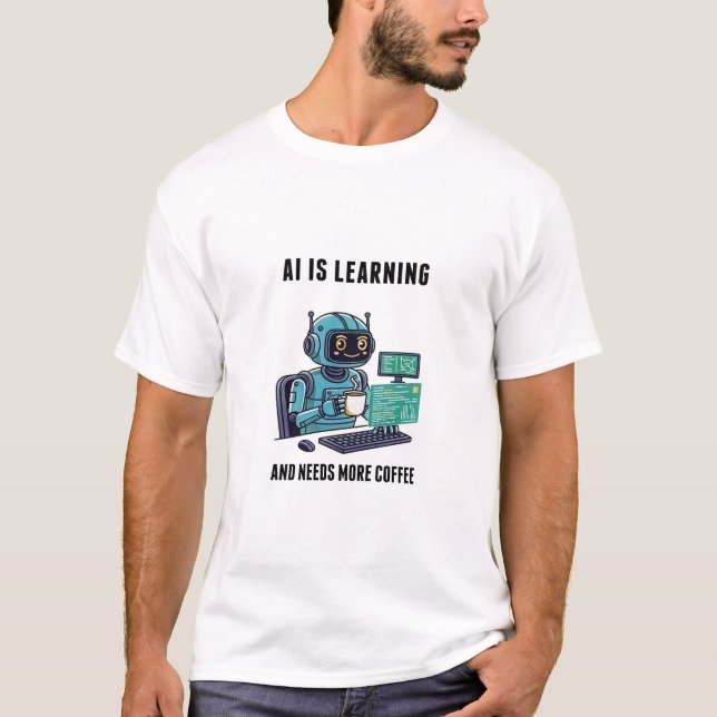 AI Learning Needs More Coffee T-Shirt (Vorderseite)