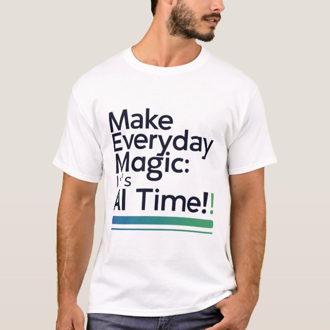 AI Magic Daily Tee – Transform Ordinary Tech Life (Vorderseite)
