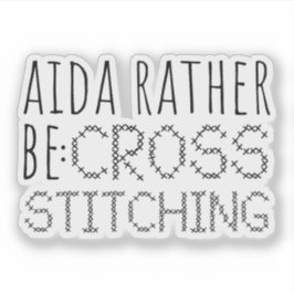 Aida Rather Be Cross Stitching Fun Aufkleber