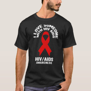 Aids-Bewusstsein I Liebe Jemand mit HIV-Aids-Aware T-Shirt
