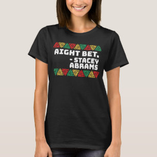Aight-Wette Stacey Abrams Black History Monat 2021 T-Shirt