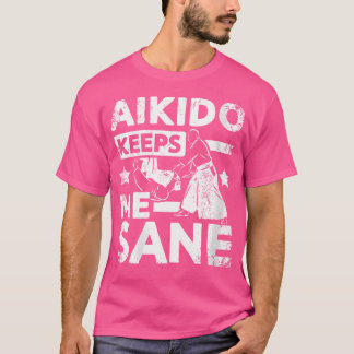 Aikido Behalte mich Sane T-Shirt