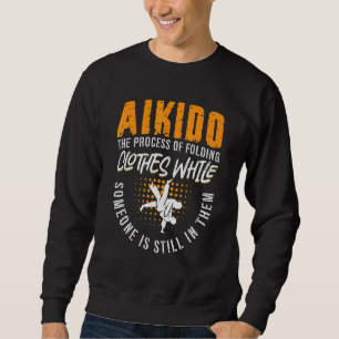 Aikido Der Prozess Martial Samurai Sport Kämpfer Sweatshirt