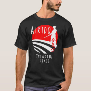 Aikido Die Kunst des Friedens, der Kampfkunst und  T-Shirt