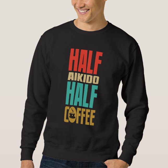 Aikido  For Coffee Sweatshirt (Vorderseite)